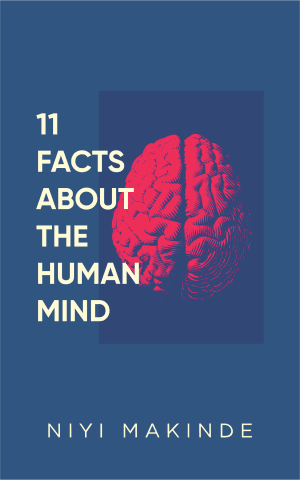 11 Facts about the Human Mind by Niyi Makinde