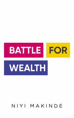 Battle for Wealth by Niyi Makinde