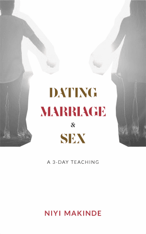 Dating, Marriage and Sex by Niyi Makinde