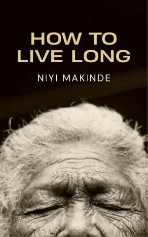 How to Live Long by Niyi Makinde