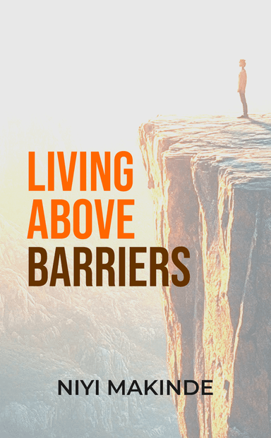 Living Above Barriers by Niyi Makinde