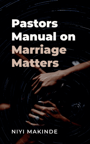 Pastors Manual on Marriage Matters by Niyi Makinde