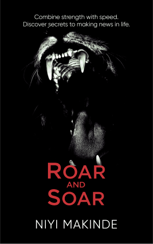 Roar and Soar by Niyi Makinde