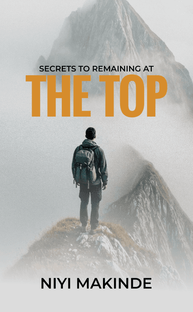 Secrets to Remaining at the Top by Niyi Makinde