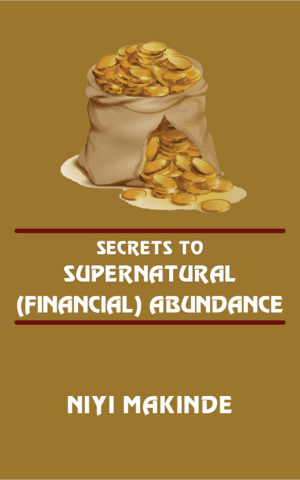 Secrets to Supernatural (Financial) Abundance by Niyi Makinde