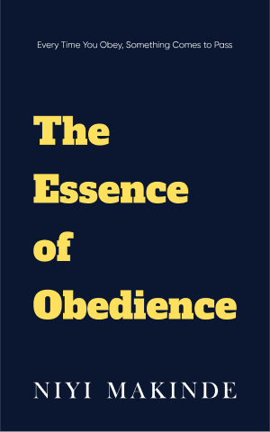 The Essence of Obedience by Niyi Makinde
