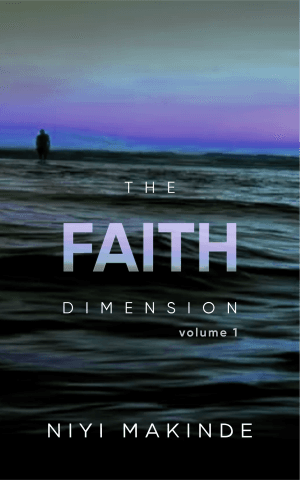 The Faith Dimension 1 by Niyi Makinde