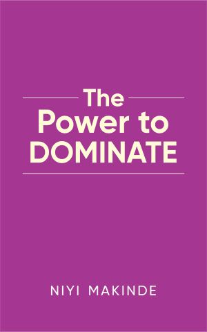 The Power to Dominate by Niyi Makinde