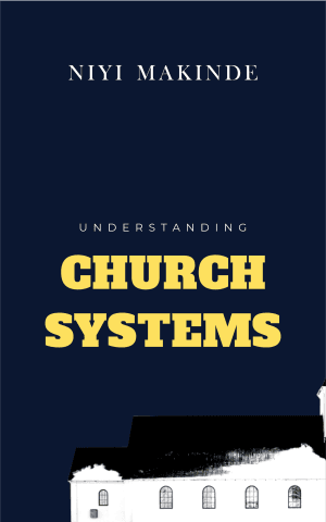Understanding Church Systems by Niyi Makinde