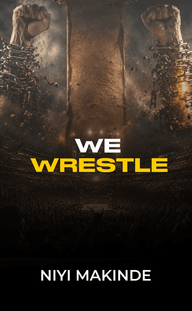 We Wrestle by Niyi Makinde